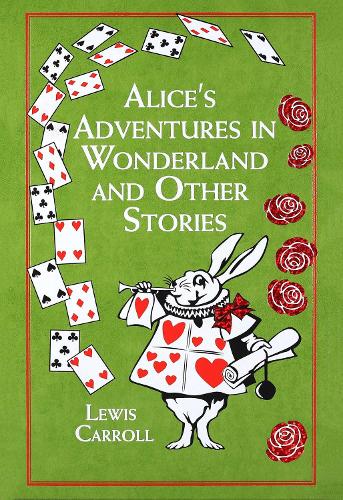 Alice's Adventures in Wonderland and Other Stories - Leather-bound Classics