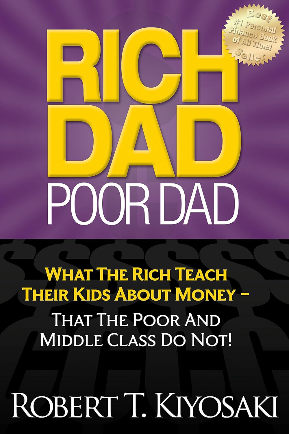 Rich Dad Poor Dad : What the Rich Teach Their Kids About Money That the Poor and