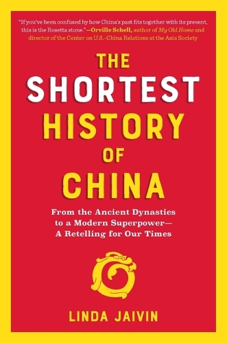 The Shortest History of China: From the Ancient Dynasties to a Modern Superpower - A Retelling for Our Times