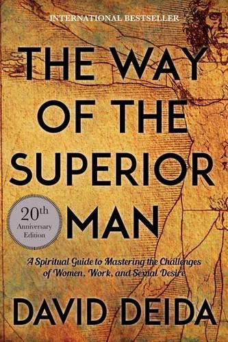 The Way of the Superior Man: A Spiritual Guide to Mastering the Challenges of Women, Work, and Sexual Desire (20th Anniversary Edition)