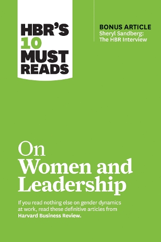 HBR s 10 Must Reads on Women and Leadership (with bonus article Sheryl Sandberg: The HBR Interview")"