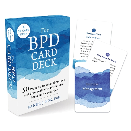 The BPD Card Deck: 50 Ways to Balance Emotions and Live Well with Borderline Personality Disorder