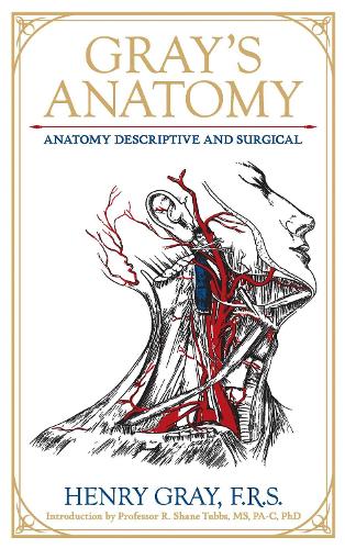 Gray's Anatomy: Anatomy Descriptive and Surgical - Leather-bound Classics