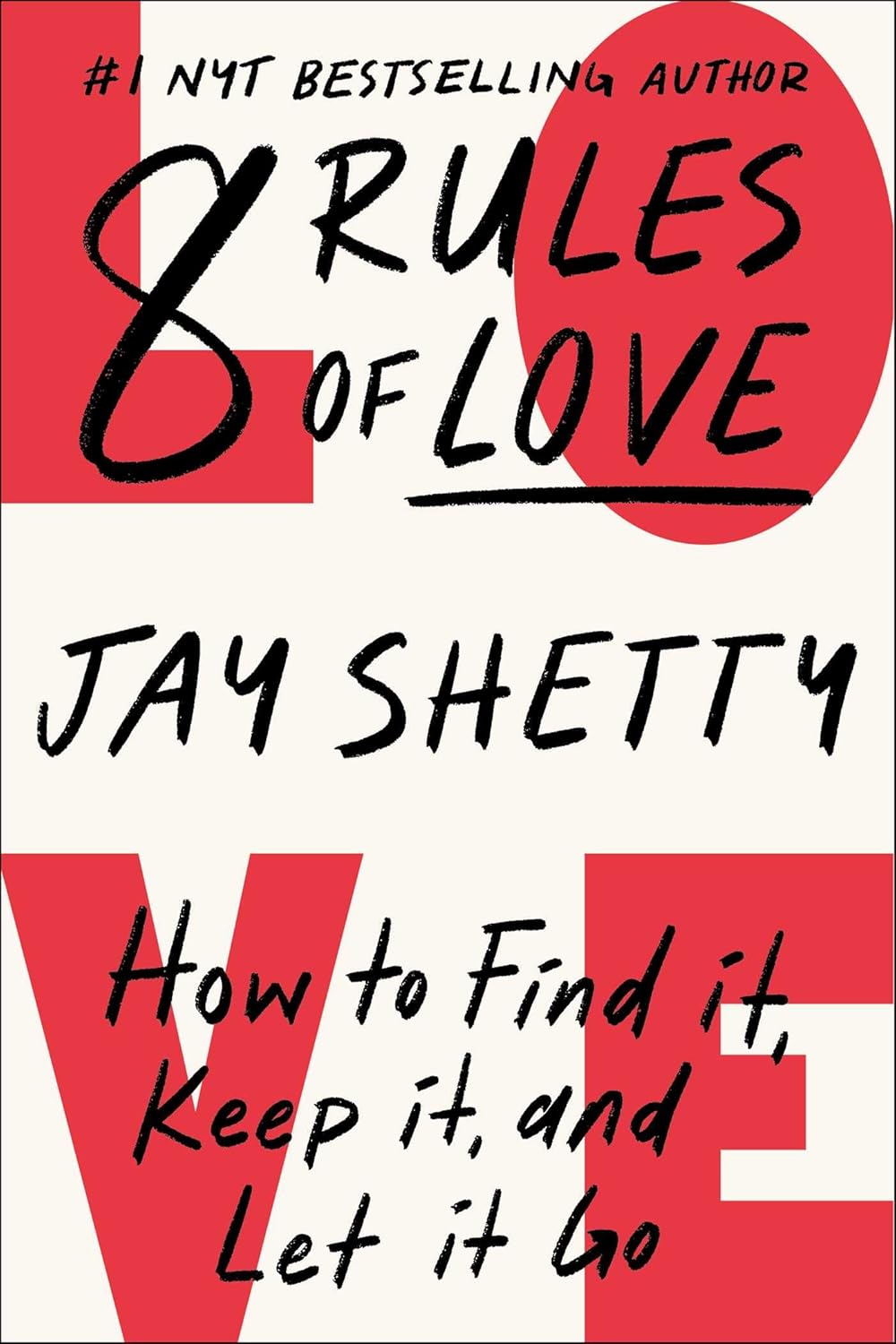 8 Rules Of Love : How To Find It, Keep It, And Let It Go