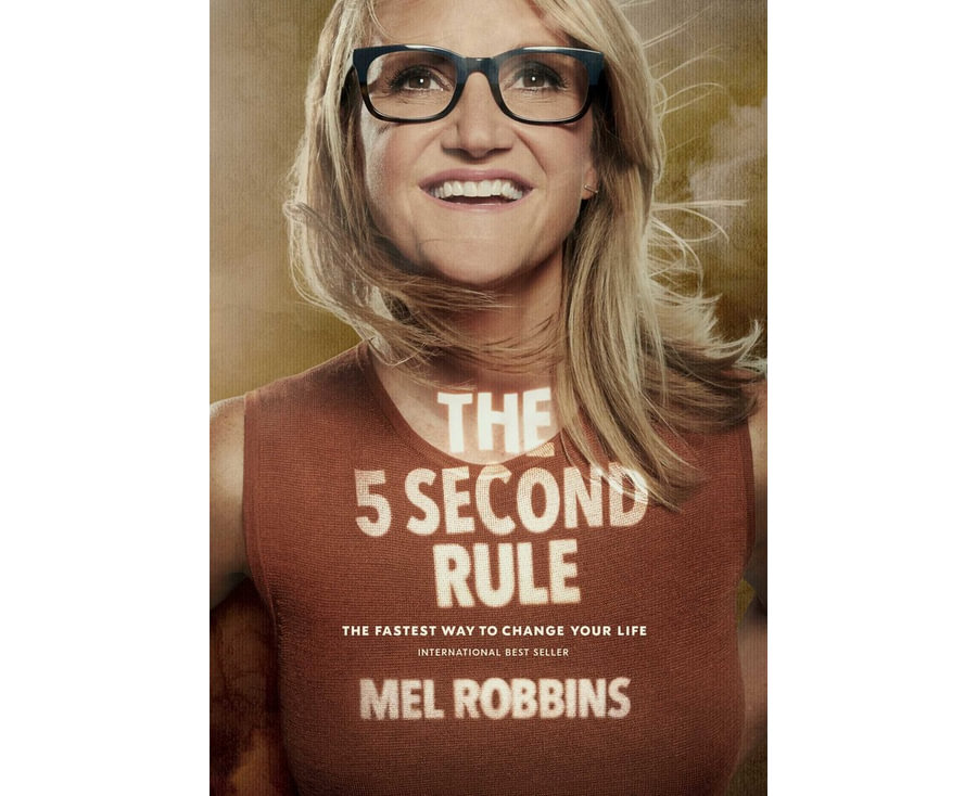 The 5 Second Rule: Transform your Life, Work, and Confidence with Everyday Courage