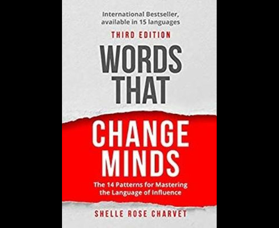 Words That Change Minds: The 14 Patterns for Mastering the Language of Influence