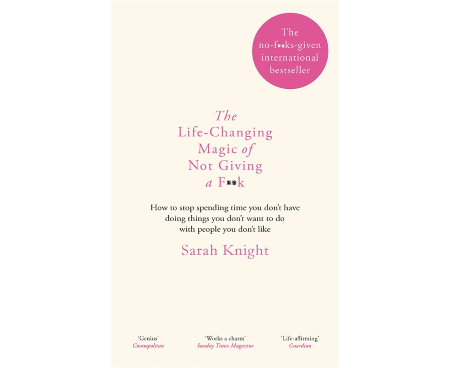 The Life-Changing Magic of Not Giving a F*ck