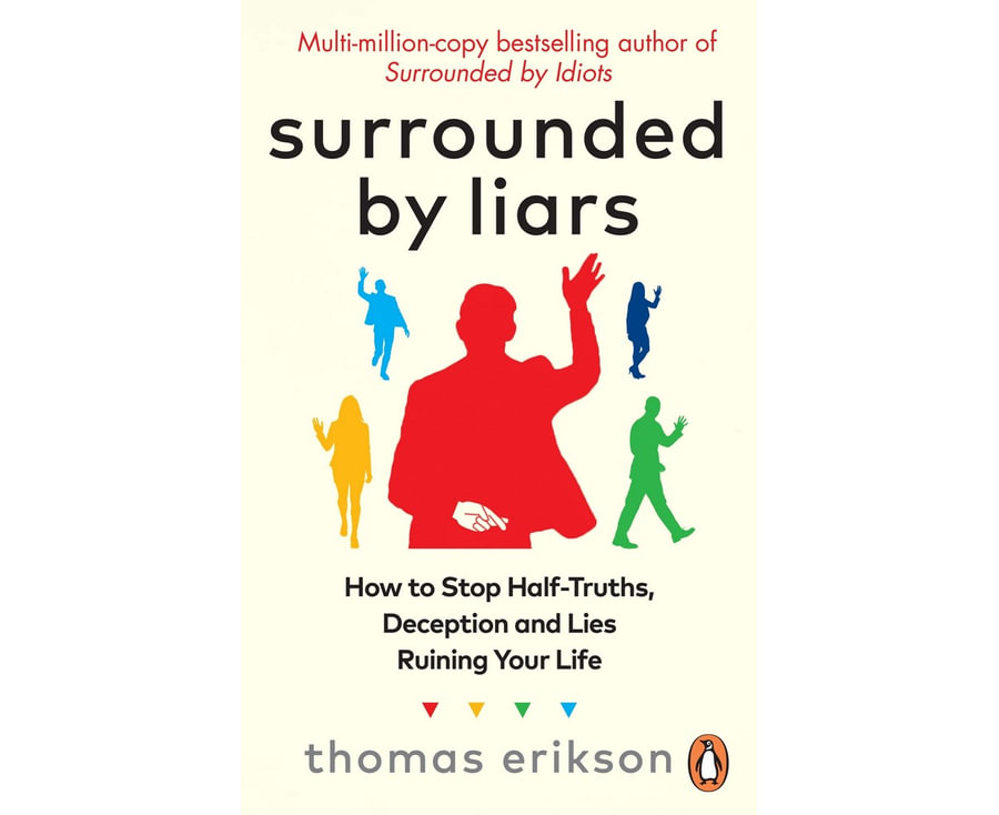 Surrounded by Liars: How to Stop Lies and Half-truths Ruining Your Life