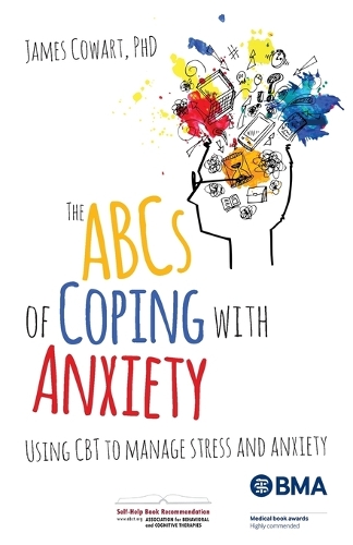 The ABCS of Coping with Anxiety: Using CBT to manage stress and anxiety