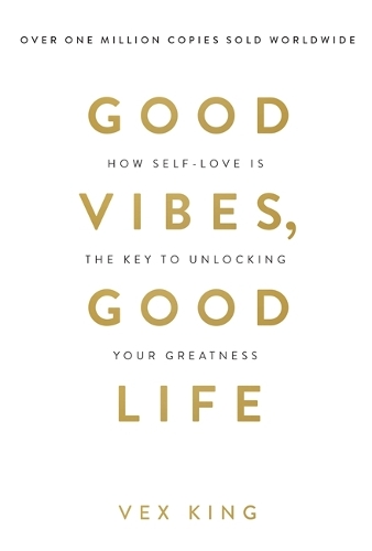 Good Vibes, Good Life: How Self-Love Is the Key to Unlocking Your Greatness: OVER 2 MILLION COPIES SOLD