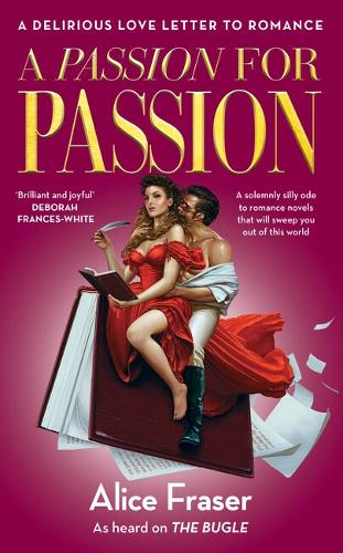 A Passion for Passion: A Delirious Love Letter to Romance
