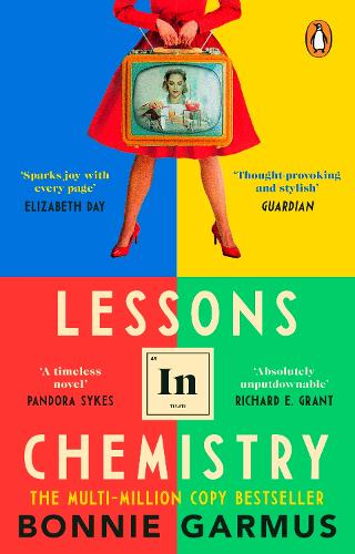 Lessons In Chemistry : The No. 1 Sunday Times Bestseller And Bbc Between The Covers Book Club Pick