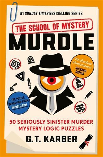 Murdle: The School of Mystery: 50 Seriously Sinister Murder Mystery Logic Puzzles - Murdle Puzzle Series