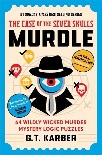 Murdle: The Case of the Seven Skulls: THE SUNDAY TIMES BESTSELLING SERIES: 64 Wildly Wicked Murder Mystery Logic Puzzles (Book 5)