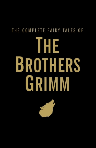 Complete Fairy Tales of the Brothers Grimm