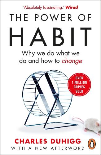 The Power Of Habit : Why We Do What We Do, And How To Change