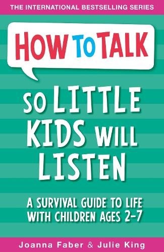 How To Talk So Little Kids Will Listen: A Survival Guide to Life with Children Ages 2-7 - How To Talk (Paperback)