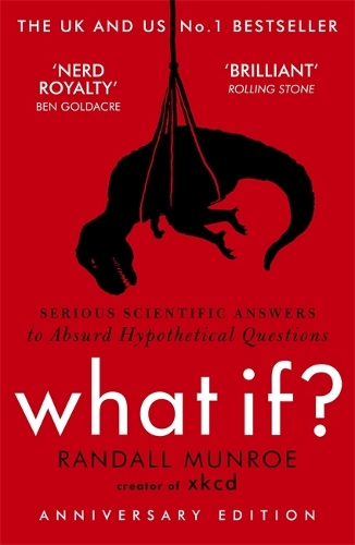 What If? : Serious Scientific Answers To Absurd Hypothetical Questions