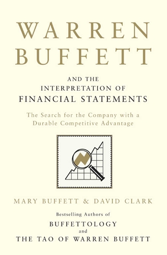 Warren Buffett and the Interpretation of Financial Statements: The Search for the Company with a Durable Competitive Advantage (Paperback)