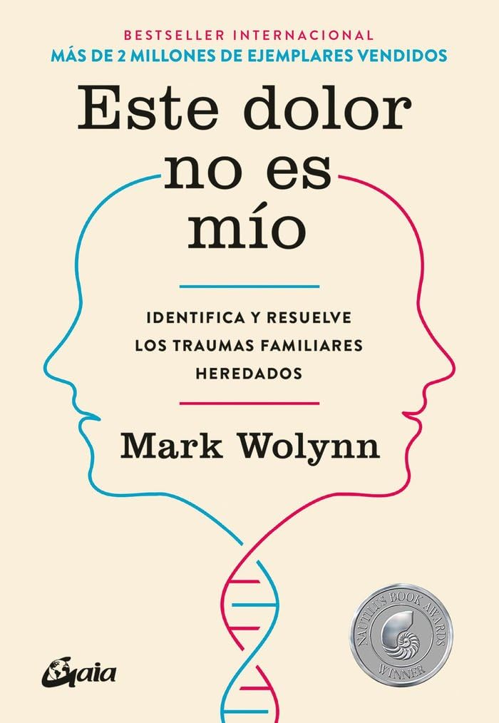 Este Dolor No Es Mio: Identifica Y Resuelve Los Traumas Familiares Heredados