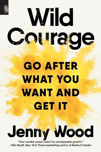 Wild Courage (EXP): Go After What You Want and Get It