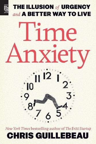 Time Anxiety: The Illusion of Urgency and a Better Way to Live