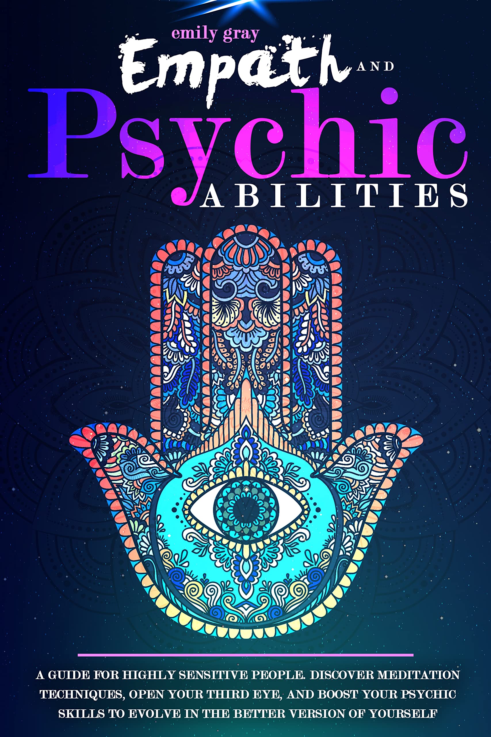 Empath and Psychic Abilities: A Guide for Highly Sensitive People.