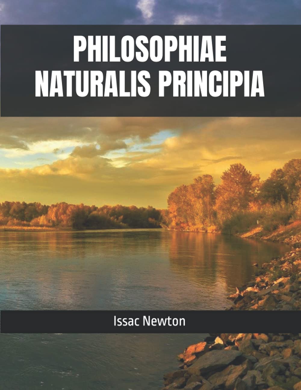 The Principia: Mathematical Principles of Natural Philosophy - PHILOSOPHIAE NATURALIS PRINCIPIA