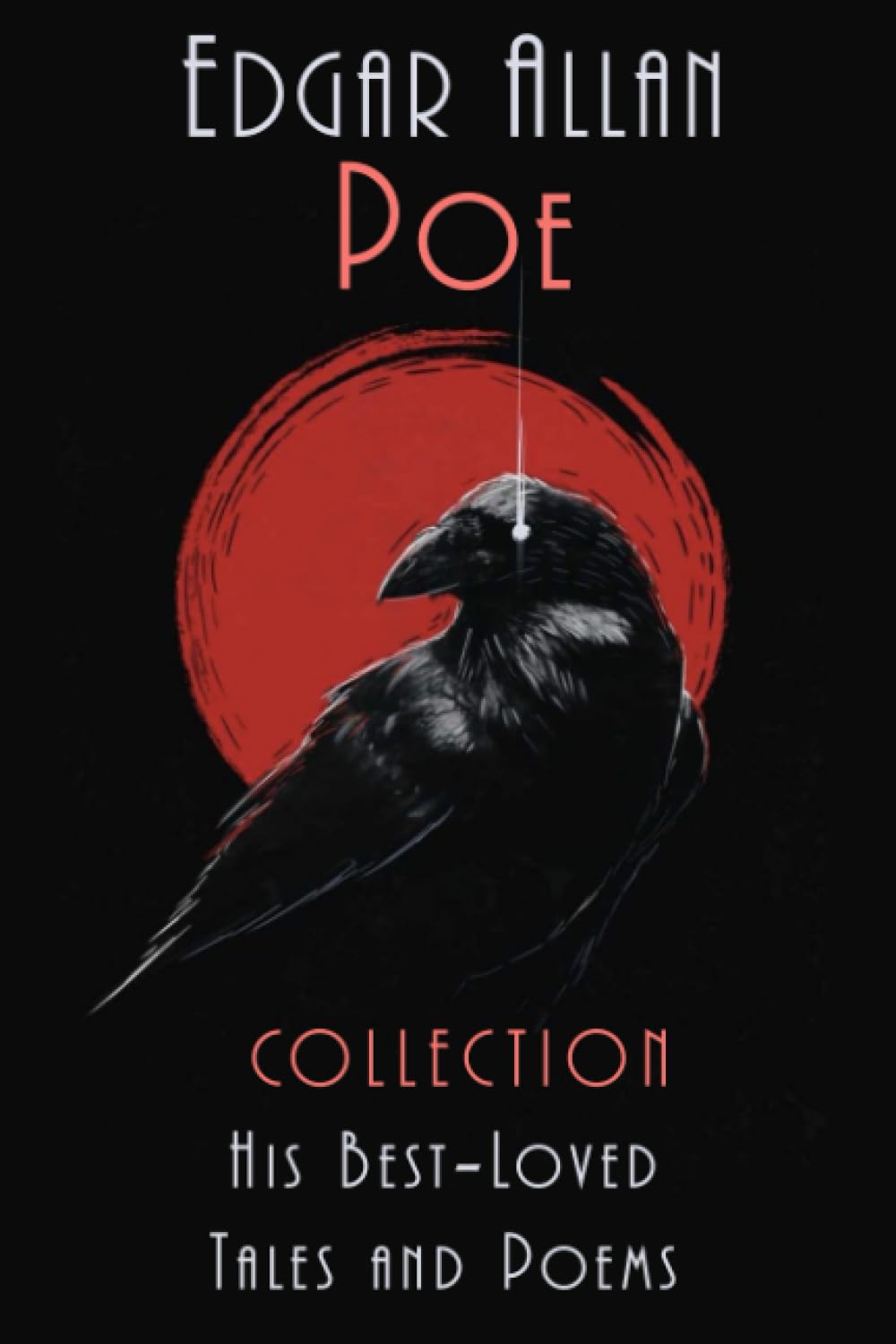 Edgar Allan Poe: The Collection His Best-Loved Tales and Poems